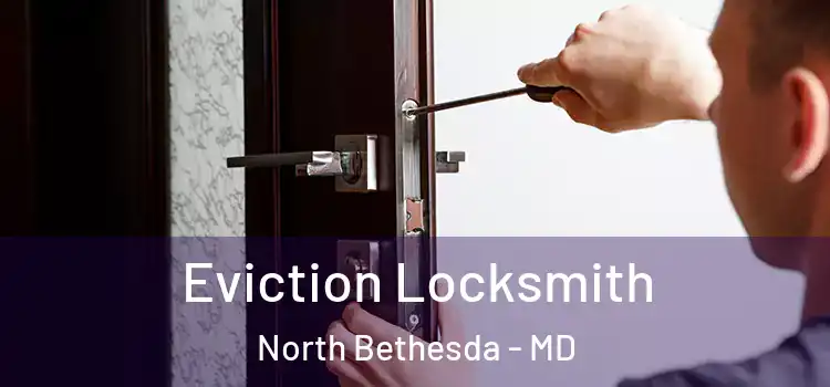  Eviction Locksmith North Bethesda - MD