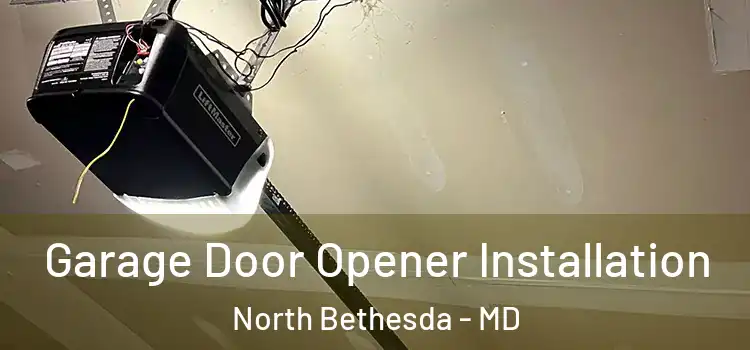  Garage Door Opener Installation North Bethesda - MD