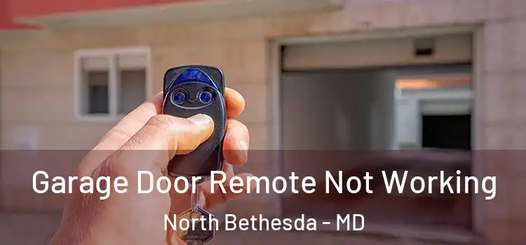  Garage Door Remote Not Working North Bethesda - MD