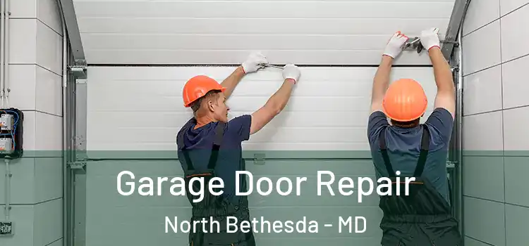  Garage Door Repair North Bethesda - MD
