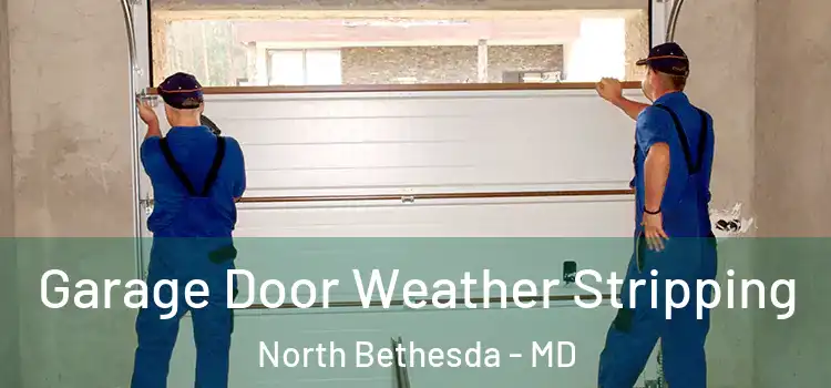  Garage Door Weather Stripping North Bethesda - MD