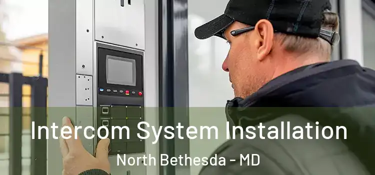  Intercom System Installation North Bethesda - MD