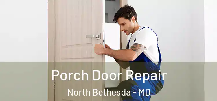 Porch Door Repair North Bethesda - MD